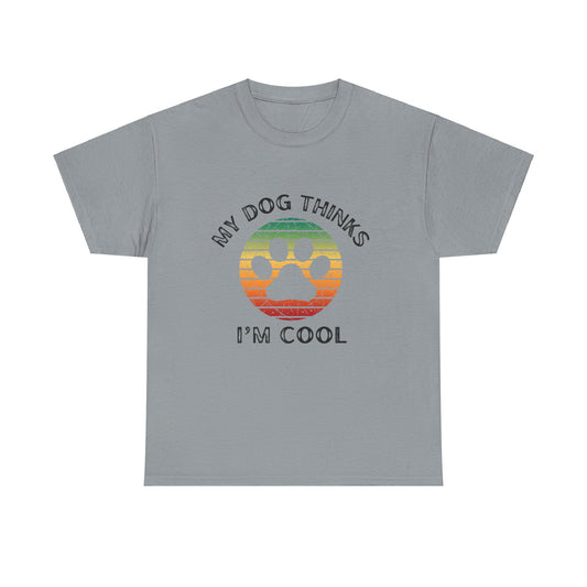 Unisex Heavy Cotton T-Shirt—My Dog Thinks I'm Cool